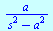 `/`(`*`(a), `*`(`+`(`*`(`^`(s, 2)), `-`(`*`(`^`(a, 2))))))